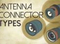 Antenna Connector Types